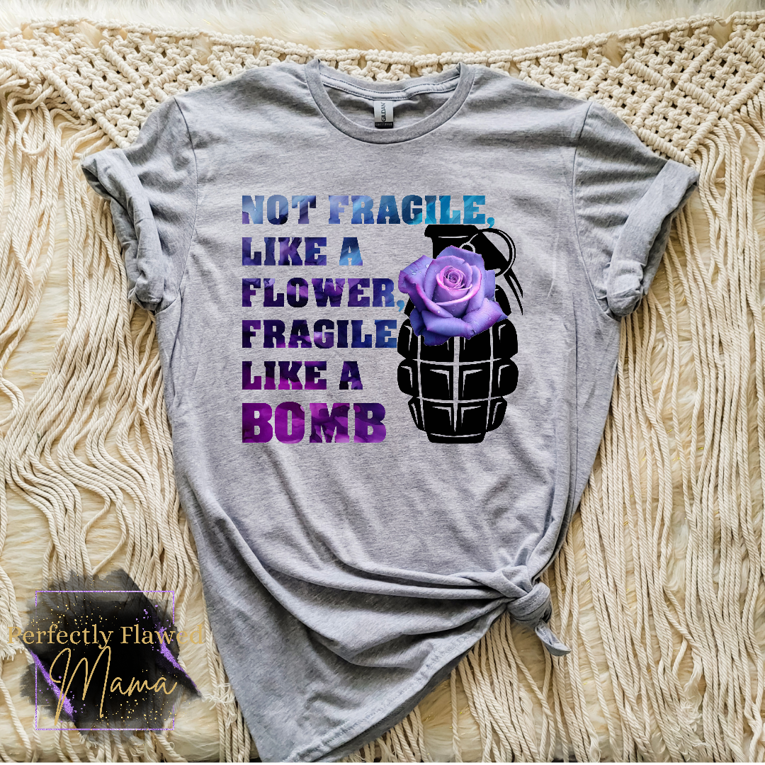 Not Fragile Like A Flower Fragile Like A Bomb