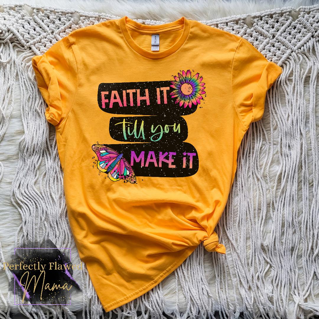 Faith It Til You Make It